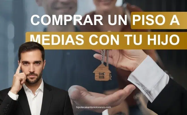 Informacion sobre comprar un piso a medias con tu hijo
