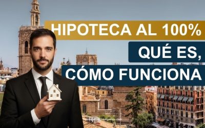 Hipoteca al 100% de Financiación: Qué es y cómo funciona