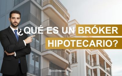 Bróker Hipotecario. Qué es  y Cómo puede Ayudarte