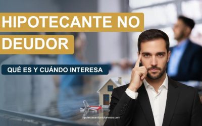 Hipotecante no Deudor. ¿Qué es y Cuándo interesa?